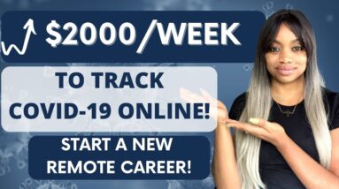 Get Paid $816-$2000 Per Week To Track Covid-19! NEW Online Job I Minimal Experience Needed!