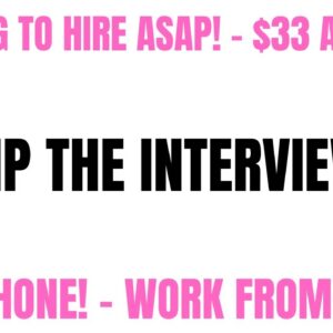 Looking To Hire Asap | $33 An Hour -Skip The Interview | Non Phone Work From Home Job Hiring Now
