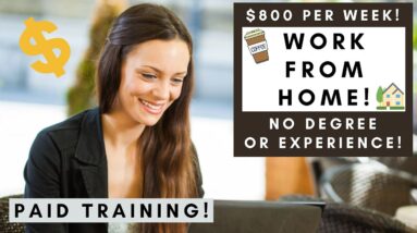 $800 PER WEEK! BEGINNER FRIENDLY! WORK FROM HOME JOB! NO EXPERIENCE OR DEGREE REQUIRED!