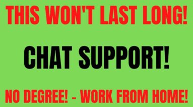 This Won't Last Long | Chat Support - Work From Home Job | No Degree | Work At Home Job Hiring Now