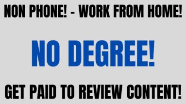 Non Phone | No Degree Work From Home Job | Get Paid To Review Content | Work At Home Job