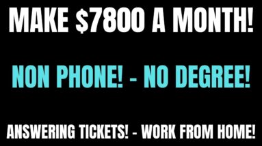 Make $7800 A Month | Non Phone Work From Home Jobs | No Degree | Answering Tickets! - Remote Jobs