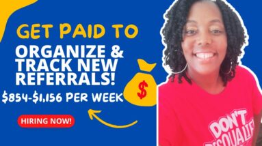 Get Paid $854-$1,156 Per Week!  Organize & Track new referrals online! Work From Home Jobs 2022