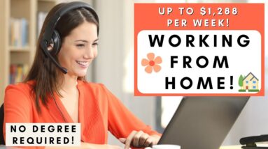 $1,288 PER WEEK! WORKING FROM HOME! NO DEGREE REQUIRED! REMOTE JOBS 2022!