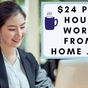 $24 PER HOUR! BEGINNER FRIENDLY WORK FROM HOME JOB! NO DEGREE REQUIRED!