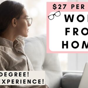$27 PER HOUR WORKING FROM HOME! NO DEGREE REQUIRED! REMOTE JOBS 2022!