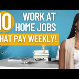 🔥BEST 10 ONLINE REMOTE JOBS W/ WEEKLY PAY! WORK FROM HOME JOBS (2022)