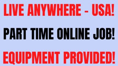 Live Anywhere USA | Part Time Work From Home Job | Equipment Provided Work At Home Job | Remote