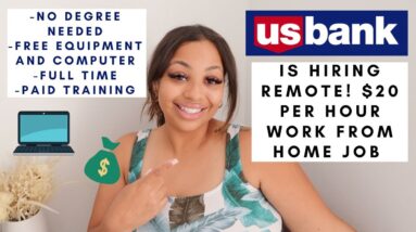 US BANK IS HIRING REMOTE! COMPUTER AND EQUIPMENT PROVIDED, NO DEGREE NEEDED, $20 PER HOUR FULL TIME!