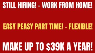 Still Hiring | Easy Peasy Part Time Flexible Work From Home Job | Up To $39K A Year Online Job