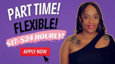 NO EXPERIENCE REQUIRED! PART TIME! FLEXIBLE HOURS! $17-$24 HOURLY WORK FROM HOME JOB!