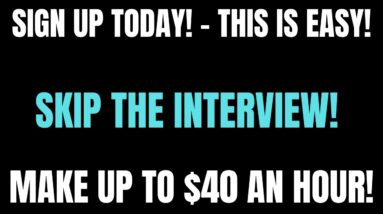 Sign Up Today! | Skip The Interview | Work When You Want | Make Up To $40 An Hour | Easy Side Hustle