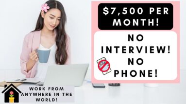 UP TO $7,500 PER MONTH! NO INTERVIEW REQUIRED AND NO TALKING ON THE PHONE WHILE WORKING FROM HOME!