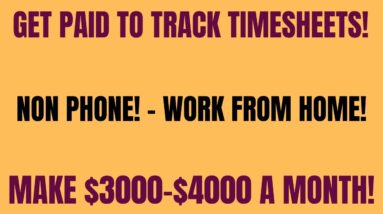 Get Paid To Track Timesheets | Non Phone - Work From Home Job Hiring Now | $3000 -$4000 A Month