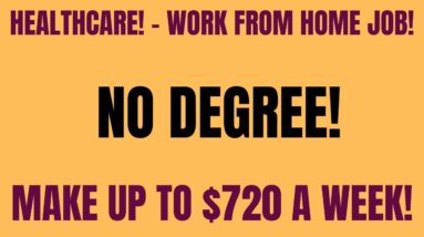 Healthcare - Work From Home Job | No Degree | Make Up To $720 A Week | Online Jobs Hiring Now 2022