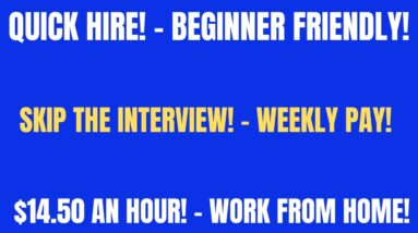 Quick Hire Work From Home Job | Skip The Interview - Weekly Pay | Make $14.50 An Hour | Online Job