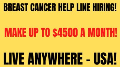 Breast Cancer Help Line Hiring! Make Up To $4500 A Month | Live Anywhere USA | Work From Home Job