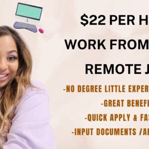 $22 PER HOUR NO DEGREE NEEDED WORK FROM HOME JOB WITH FAST/EASY APPLICATION HIRING QUICK 2022!