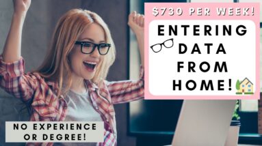 $730 PER WEEK! ENTERING DATA FROM THE COMFORT OF YOUR HOME! NO EXPERIENCE OR DEGREE REQUIRED!