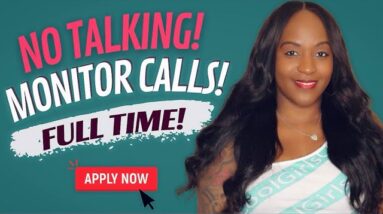 NO TALKING! LISTEN & MONITOR RECORDED CALLS! NEW WORK FROM HOME JOB!