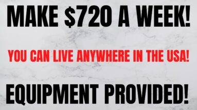 Make $720 A Week | No Degree Work From Home Job |  Anywhere USA + Equipment Provided | Online Job