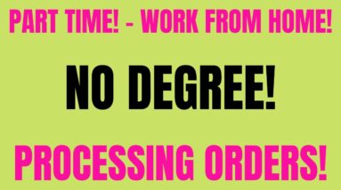 Part Time Work From Home Job | No Degree | Processing Orders Work At Home Job | Online Job | Remote