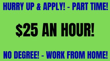 Hurry Up & Apply | Part Time | $25 An Hour | No Degree - Work From Home Job Hiring Now 2022