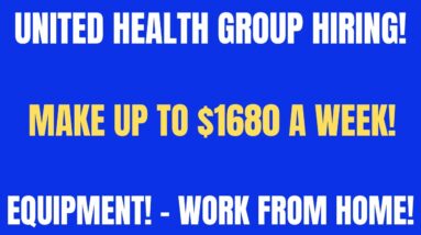 United Health Group Hiring | Make Up To $1680 A Week | Equipment Provided | Work From Home Job 2022