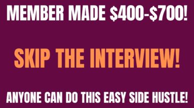 Member Made $400-$700  - Skip The Interview | Anyone Can Do This | Easy Side Hustle | Remote Job