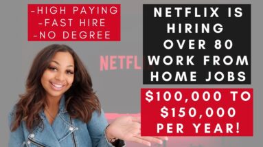 NETFLIX IS HIRING OVER 80 WORK FROM HOME JOBS! OVER $100,000 PER YEAR REMOTE! NO DEGREE AND MORE!