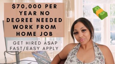 $70,000 PER YEAR NO DEGREE NEEDED WORK FROM HOME JOB YOU CAN APPLY TO TODAY! FULL BENEFITS!