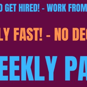 Easy To Get Hired | No Degree | Weekly Pay | Work From Home Job Hiring Now | Apply Fast Remote Job