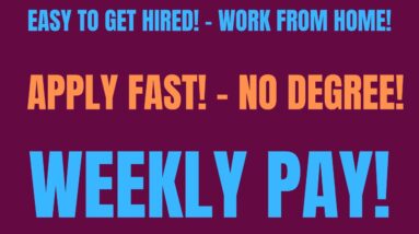 Easy To Get Hired | No Degree | Weekly Pay | Work From Home Job Hiring Now | Apply Fast Remote Job