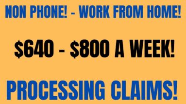 Non Phone | Work From Home Job | $640 - $800 A Week | Processing Claims | Online Job 2022 | Remote