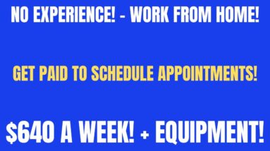 No Experience! - Work From Home Job | Get Paid To Schedule Appointments | $640 + Provide Equipment