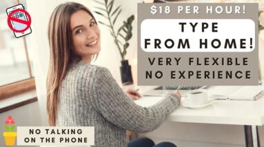 *NO TALKING ON THE PHONE* GET PAID TO TYPE FROM THE COMFORT OF YOUR HOME!  NO EXPERIENCE & FLEXIBLE
