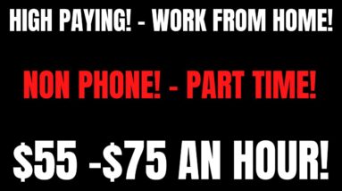 High Paying Work From Home Job Non Phone Part Time | $55-$75 An Hour | Best Remote Job Hiring Now