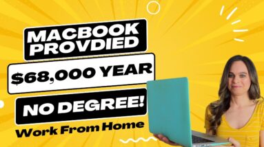 $58,000 to $68,000 Year + Macbook Provided Work From Home With No Degree | Remote Jobs Hiring Now!