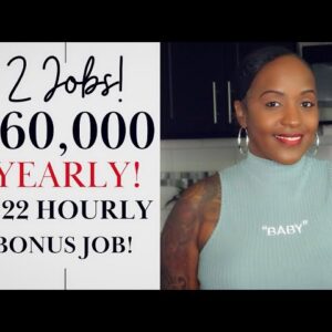 2 JOBS! ONE PAYS $22 HOURLY & HAS GREAT BENEFITS! + $60,000 YEARLY WORK FROM HOME JOB!