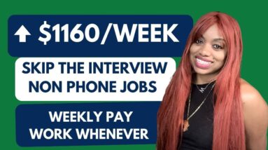 🎁IMMEDIATE START WEEKLY PAY NO INTERVIEW NON PHONE JOBS THAT PAY UP TO $1160 WEEKLY! START ASAP.