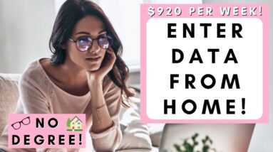 $920 PER WEEK! ENTER DATA FROM HOME! NO DEGREE REQUIRED! WORK FROM HOME JOBS 2022!