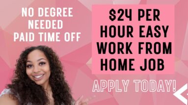 $24 PER HOUR NO DEGREE NEEDED WORK FROM HOME JOB! EASY AND QUICK APPLY HIRING ANYWHERE IN THE NATION