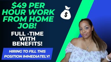 $49 PER HOUR NO DEGREE NEEDED WORK FROM HOME JOB HIRING ASAP! EASY APPLICATION AND LITTLE EXPERIENCE