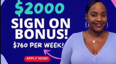 $2000 SIGN ON BONUS, NATIONWIDE! $760 PER WEEK WORK FROM HOME JOB HIRING NOW!