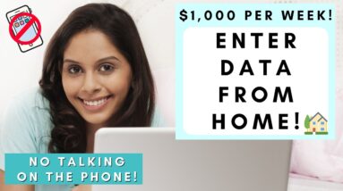 $1,000 PER WEEK! NO TALKING ON THE PHONE *ENTER DATA* WORK FROM HOME! 2022