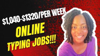 $1,040-$1,320 Per Week!!! Typing Jobs From Home!!! Non Phone Work From Home Jobs