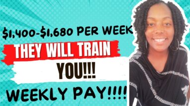 They Will Train You!!! $1,400-$1,680 Per Week| Weekly Pay| Paid Training Remote Jobs| Non Phone Jobs