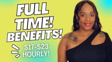 $17-$23 HOURLY WORK FROM HOME JOB! FULL TIME WITH BENEFITS!