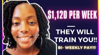 They Will Train You!! $1,120 Per Week| Paid Training Remote Jobs| Non Phone Work At Home Jobs 2022