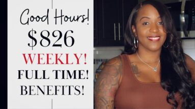 $826 PER WEEK! GOOD HOURS! BENEFITS! NEW FULL TIME WORK FROM HOME JOB!